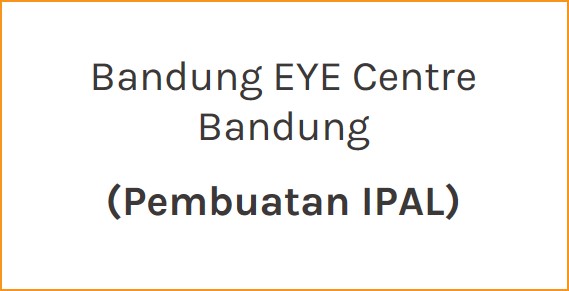 Bandung EYE Centre Bandung (Pembuatan IPAL)