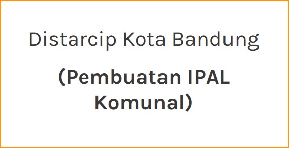 Distarcip Kota Bandung (Pembuatan IPAL Komunal)