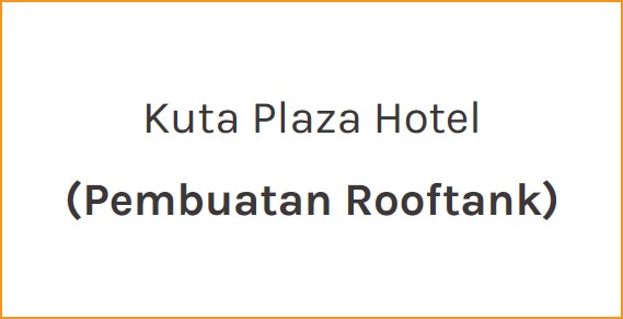 Kuta Plaza Hotel (Pembuatan Rooftank)