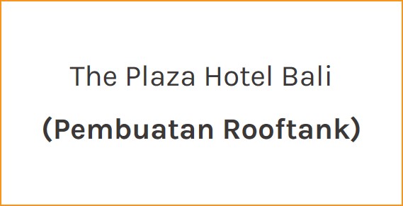 The Plaza Hotel Bali (Pembuatan Rooftank)