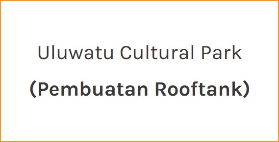 Uluwatu Cultural Park (Pembuatan Rooftank)